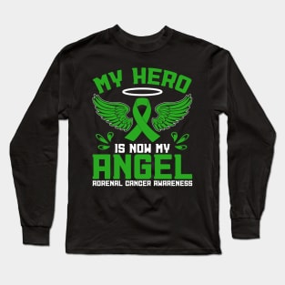 Adrenal Cancer Awareness My Hero Is Now My Angel Long Sleeve T-Shirt